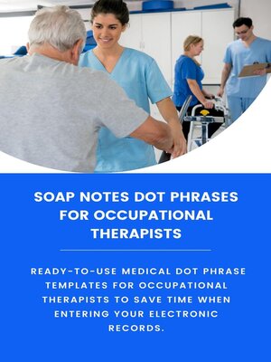 cover image of Soap Notes Dot Phrases For Occupational Therapists